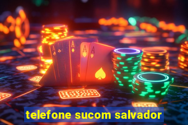 telefone sucom salvador